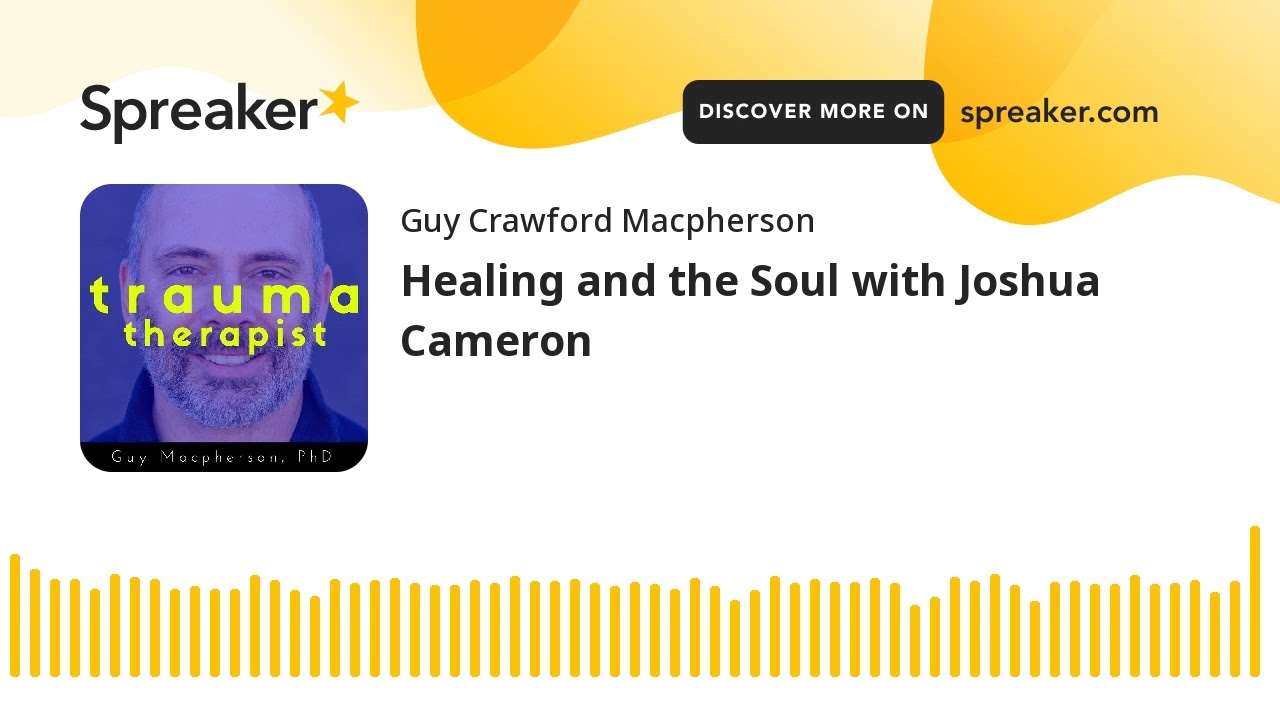 Healing and the Soul with Joshua Cameron