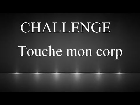 CHALLENGE: Touche a mon corp