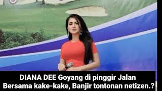 Download lagu DIANA DEE Goyang di pinggir Jalan Bersama kake-kake, Banjir tontonan netizen.? mp3