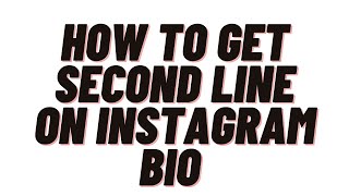 how to get second line on instagram bio,how to add line breaks in instagram bio