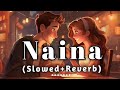 Naina | Crew | LOFI (Slowed + Reverb) without copyright full song #crew #naina #lofimusic