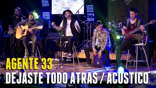 AGENTE 33 - Dejaste todo Atras ft Moro Osito (los de abajo) / ACUSTICO EN VIVO