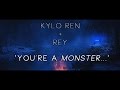 Kylo Ren + Rey |☠| "You're a M O N S T E R" |☠| ▽SWTFA▽ Kylo Ren + Rey |☠| "You're a M O N S T E R" |☠| ▽SWTFA▽