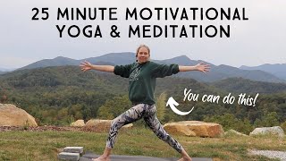 25 Minute Yoga Flow and Meditation: Motivation to Get Moving