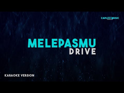 Drive – Melepasmu (Karaoke Version)