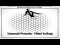 Yukmouth Presents - I Want Ya Body