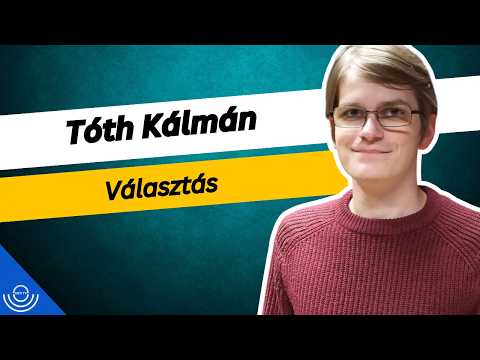 Pirkadat: Tóth Kálmán – Választás