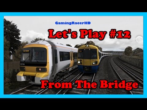 Train Simulator 2016 - Let's Play #12 - South London Network - From The Bridge [1080p 60FPS]