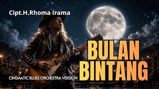 Download lagu 🎸BULAN BINTANG _ H.RHOMA IRAMA || COVER CINEMATIC BLUES ORCHESTRA 🎸 mp3