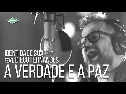 Identidade Sua Feat. Diego Fernandes - A Verdade E A Paz (Videoclipe Oficial)