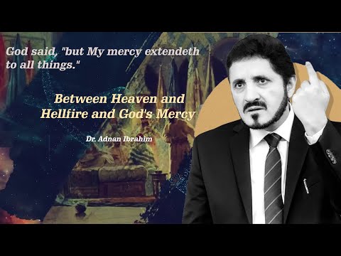 Between Heaven and Hellfire and God's Mercy | Dr. Adnan Ibrahim