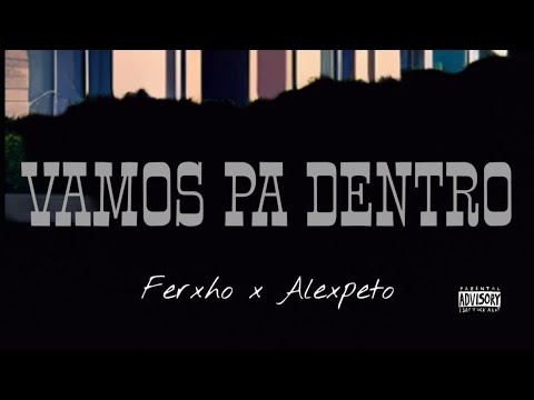 Ferxho - Vamos pa Dentro ft. @Alexpeto79 (Video Oficial)