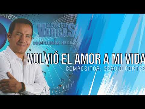 VOLVIO EL AMOR A MI VIDA - NENITO VARGAS Y LOS PLUMAS NEGRAS