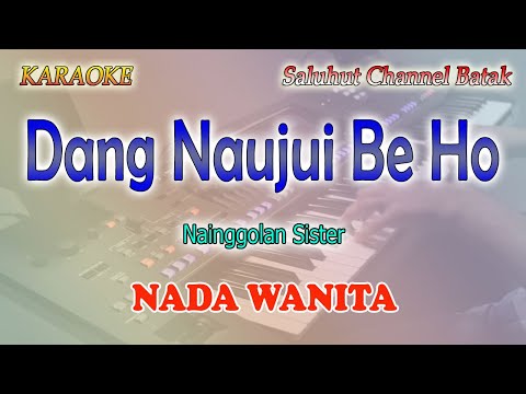 DANG NAUJUI BE HO ll KARAOKE BATAK ll NAINGGOLAN SISTER ll NADA WANITA D=DO