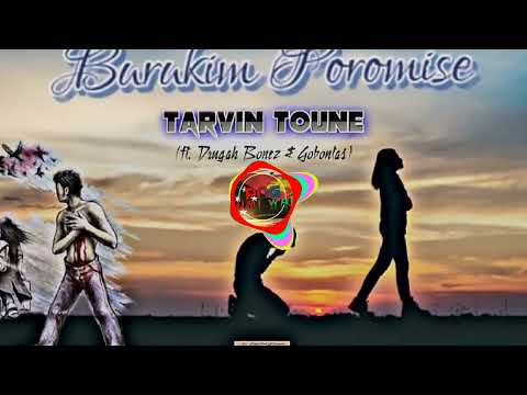 Brukim Promise(2022) TARVIN TOUNE ft DUGAH BONES & GOPONTAS.PNG OFFICIAL AUDIO.