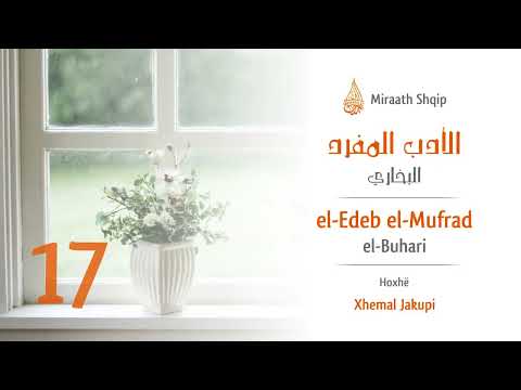 17. El Edeb el Mufrad - Fisnikëria dhe bamirësia | Hoxhë Xhemal Jakupi