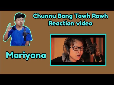 Chunnu Bang Tawh Rawh// Reaction Video