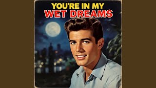 You're In My Wet Dreams (feat. Dik Gozinya)