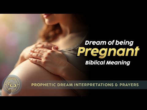 PREGNANCY Dream Meaning - Biblical & Spiritual Meaning of Being Pregnant In Dreams