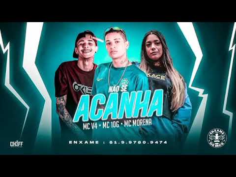 MC 10G FEAT : MC V4 E MC MORENA - NÃO SE ACANHA