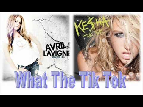 Avril Lavigne vs Ke$ha (Mashup) What The Tik Tok