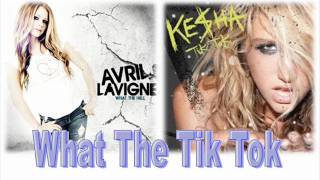 Avril Lavigne vs Ke$ha (Mashup) What The Tik Tok