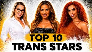 Top 10 Most Stunning Transgender Stars You Can't Miss In 2026