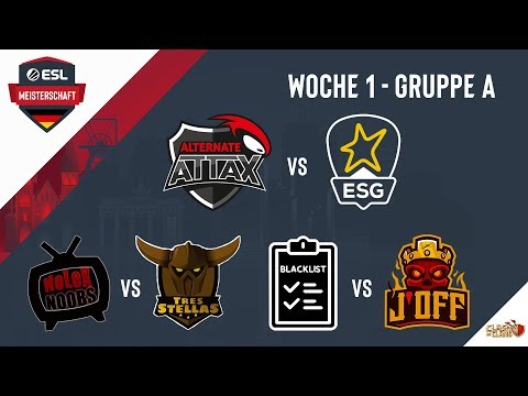 ATN.aTTAX vs ESG | Noobs vs TSS | Blacklist vs J'OFF | ESL MEISTERSCHAFT | Woche 1 Gruppe A