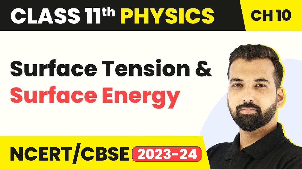 Class 11 Physics Chapter 10| Surface Tension & Surface Energy - Mechanical Properties of Fluids
