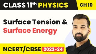 Class 11 Physics Chapter 10| Surface Tension & Surface Energy - Mechanical Properties of Fluids