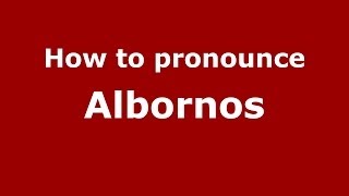 How to pronounce Albornos