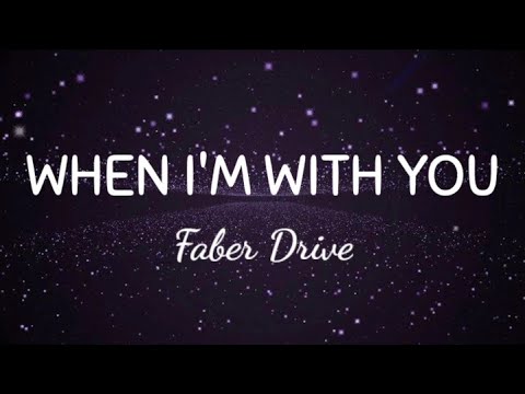 Faber Drive - When I'm With You | Lyrics Video