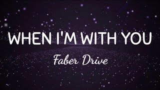 Faber Drive - When I&#39;m With You | Lyrics Video