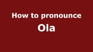 How to pronounce Ola