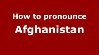 How to pronounce Afghanistan