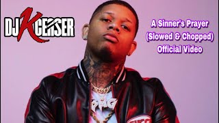 Yella Beezy -A Sinner’s Prayer Official Video  (Slowed &amp; Chopped) DJKCeaser