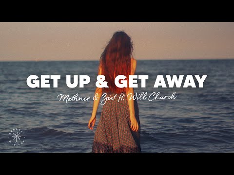 Methner & Zist - Get Up & Get Away (Lyrics) ft. Will Church