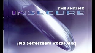 The Shrink   Insegure (No Selfesteem Vocal Mix)