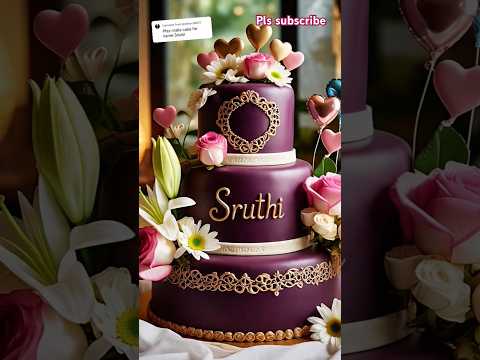 Happy Birthday Cakes🎂 Comment your name🥰 #Sruthi#cute#birthdaycake #entertainment #plzsupport ❤️