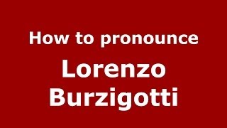 How to pronounce Lorenzo Burzigotti