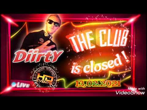 DiirtY - The Club is closed (13.02.2021)