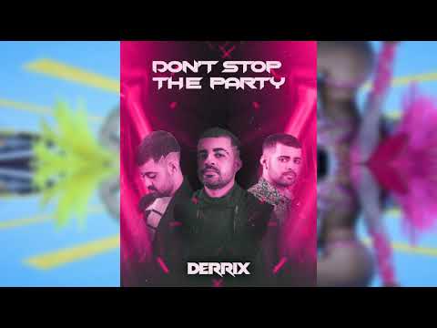 Derrix - Don’t Stop The Party (Bootleg)