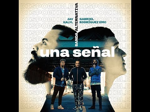 Jay Kalyl,Gabriel Rodríguez EMC, Banda Alternativa - Una Señal (Reggaeton Cristiano 2019)
