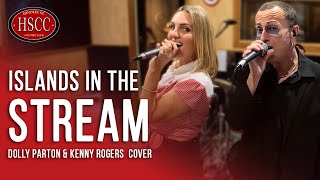 ‘ISLANDS IN THE STREAM’ (DOLLY PARTON &amp; KENNY ROGERS) Cover by The HSCC