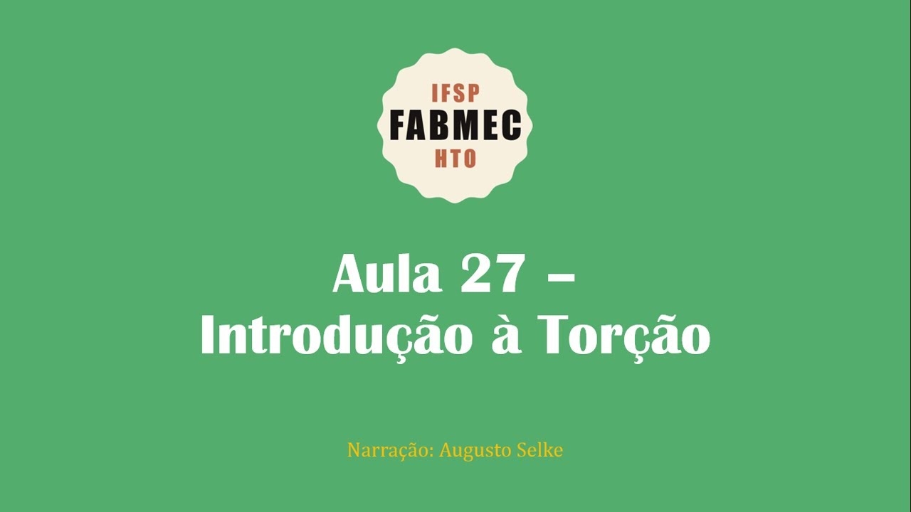 Resistência dos Materiais - Aula 27 - Introdução à Torção