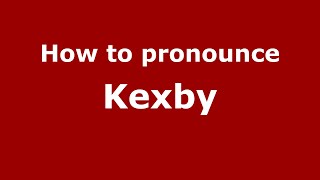 How to pronounce Kexby