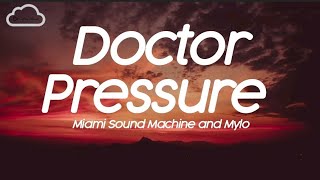 Mylo &amp; Miami Sound Machine -  Doctor Pressure (lyrics)