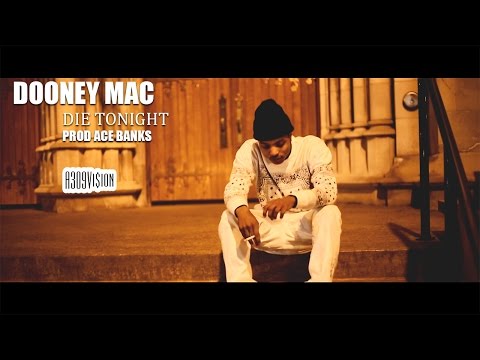 Dooney Mac- Die Tonight | Shot By @A309Vision