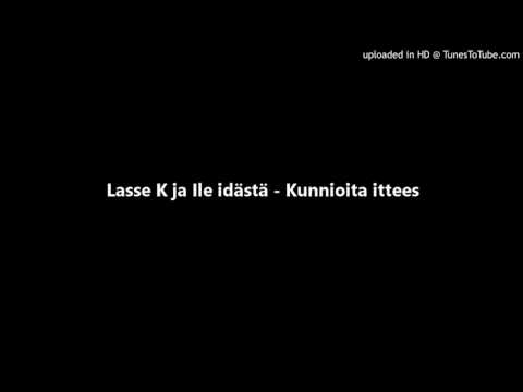 Lasse K ja Ile idästä - Kunnioita ittees