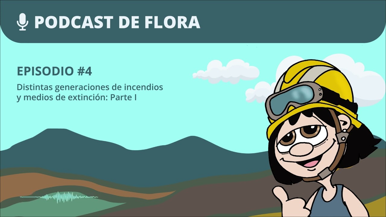 Distintas generaciones de incendios y medios de extinción: Parte I - El Podcast de Flora